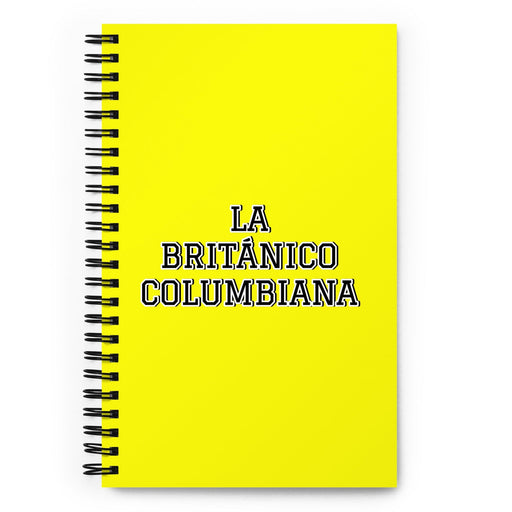 La Británico Columbiana The British Columbian | Yellow Spiral Notebook, 140 Dotted Sheets | Funny Gift Idea Home Office Work | Mexican Spanish Pride Gift Mexicada