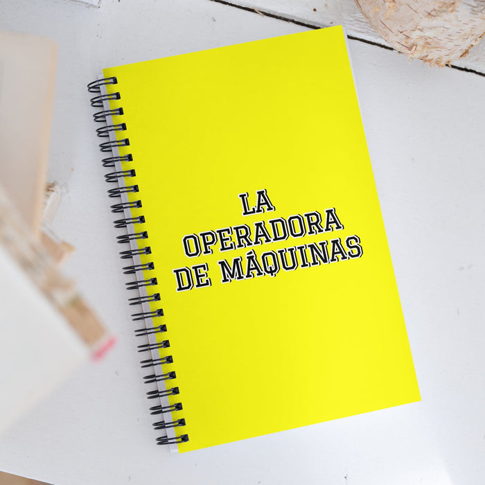 La Operadora De Máquinas The Machine Operator | Yellow Spiral Notebook, 140 Dotted Sheets | Funny Gift Idea Home Office Work | Mexican Spanish Pride Gift Mexicada