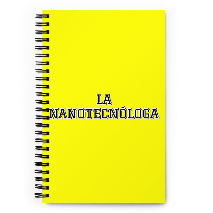 La Nanotecnóloga The Nanotechnologist | Yellow Spiral Notebook, 140 Dotted Sheets | Funny Gift Idea Home Office Work | Mexican Spanish Pride Gift Mexicada