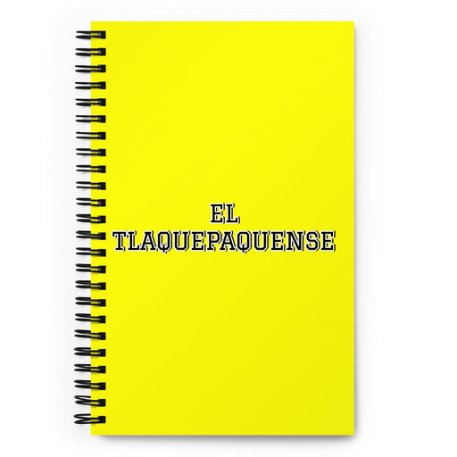 El Tlaquepaquense The Tlaquepaque Resident | Yellow Spiral Notebook, 140 Dotted Sheets | Funny Gift Idea Home Office Work | Mexican Spanish Pride Gift Mexicada