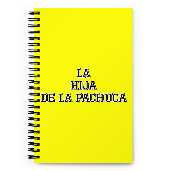 La Hija De La Pachuca The Pachuco'S Kid | Yellow Spiral Notebook, 140 Dotted Sheets | Funny Gift Idea Home Office Work | Mexican Spanish Pride Gift Mexicada