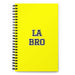 La Bro The Bro | Yellow Spiral Notebook, 140 Dotted Sheets | Funny Gift Idea Home Office Work | Mexican Spanish Pride Gift Mexicada