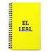 El Leal The Loyal One | Yellow Spiral Notebook, 140 Dotted Sheets | Funny Gift Idea Home Office Work | Mexican Spanish Pride Gift Mexicada