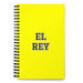 El Rey The Queen / The King | Yellow Spiral Notebook, 140 Dotted Sheets | Funny Gift Idea Home Office Work | Mexican Spanish Pride Gift Mexicada