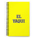 El Yaqui The Yaqui | Yellow Spiral Notebook, 140 Dotted Sheets | Funny Gift Idea Home Office Work | Mexican Spanish Pride Gift Mexicada