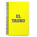 El Tauro The Taurus | Yellow Spiral Notebook, 140 Dotted Sheets | Funny Gift Idea Home Office Work | Mexican Spanish Pride Gift Mexicada