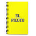 El Piloto The Pilot | Yellow Spiral Notebook, 140 Dotted Sheets | Funny Gift Idea Home Office Work | Mexican Spanish Pride Gift Mexicada