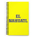 El Nahuatl The Nahuatl | Yellow Spiral Notebook, 140 Dotted Sheets | Funny Gift Idea Home Office Work | Mexican Spanish Pride Gift Mexicada