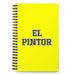 El Pintor The Painter | Yellow Spiral Notebook, 140 Dotted Sheets | Funny Gift Idea Home Office Work | Mexican Spanish Pride Gift Mexicada