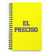 El Preciso The Precise One | Yellow Spiral Notebook, 140 Dotted Sheets | Funny Gift Idea Home Office Work | Mexican Spanish Pride Gift Mexicada