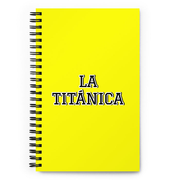 La Titánica The Titan | Yellow Spiral Notebook, 140 Dotted Sheets | Funny Gift Idea Home Office Work | Mexican Spanish Pride Gift Mexicada