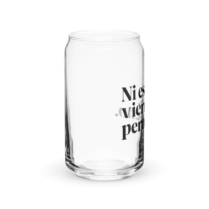 Ni Es Viernes, Pero Bueno Exclusive Art Piece Can-Shaped Glass Home Office Work Mexican Spanish Pride Gift Cup One-Of-A-Kind Calligraphy Glass | N16 Mexicada