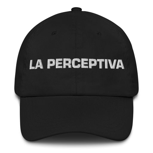 La Perceptiva The Perceptive One Mexican Spanish Pride Gift Regalo Dad Hat Mexicada Black