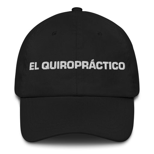 El Quiropráctico The Chiropractor Mexican Spanish Pride Gift Regalo Dad Hat Mexicada Black