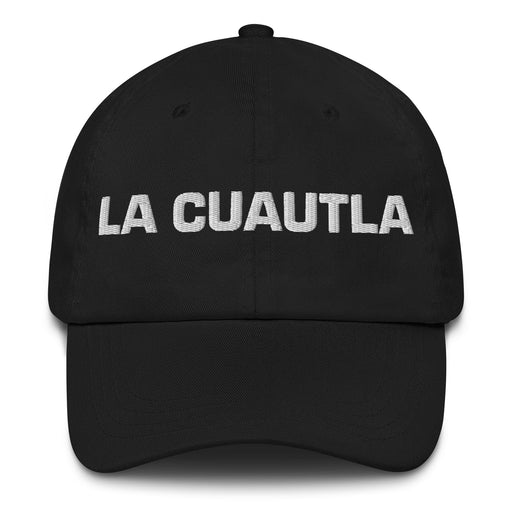 La Cuautla The Cuautla Resident Mexican Spanish Pride Gift Regalo Dad Hat Mexicada Black