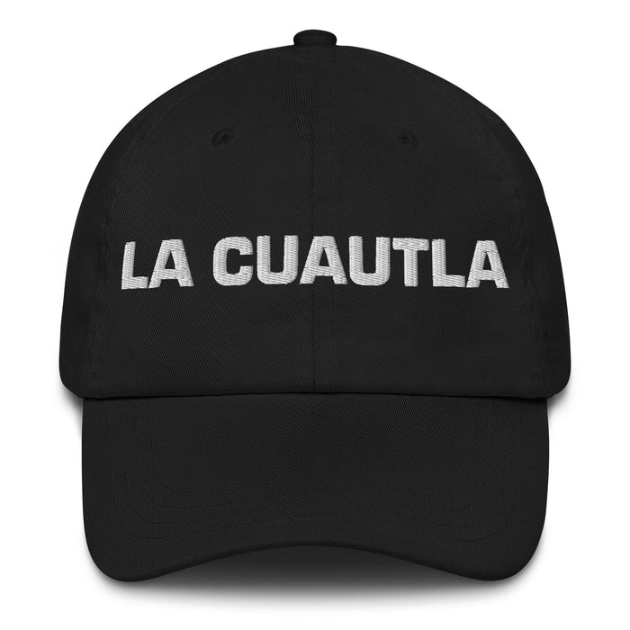 La Cuautla The Cuautla Resident Mexican Spanish Pride Gift Regalo Dad Hat Mexicada Black