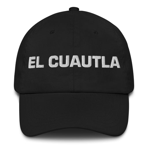 El Cuautla The Cuautla Resident Mexican Spanish Pride Gift Regalo Dad Hat Mexicada Black