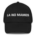 La No Mames The No Way One Mexican Spanish Pride Gift Regalo Dad Hat Mexicada Black