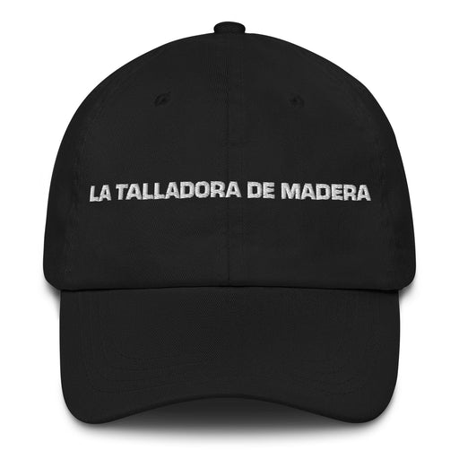 La Talladora De Madera The Woodcarver Mexican Spanish Pride Gift Regalo Dad Hat Mexicada Black