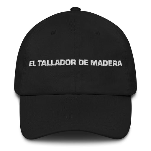 El Tallador De Madera The Woodcarver Mexican Spanish Pride Gift Regalo Dad Hat Mexicada Black