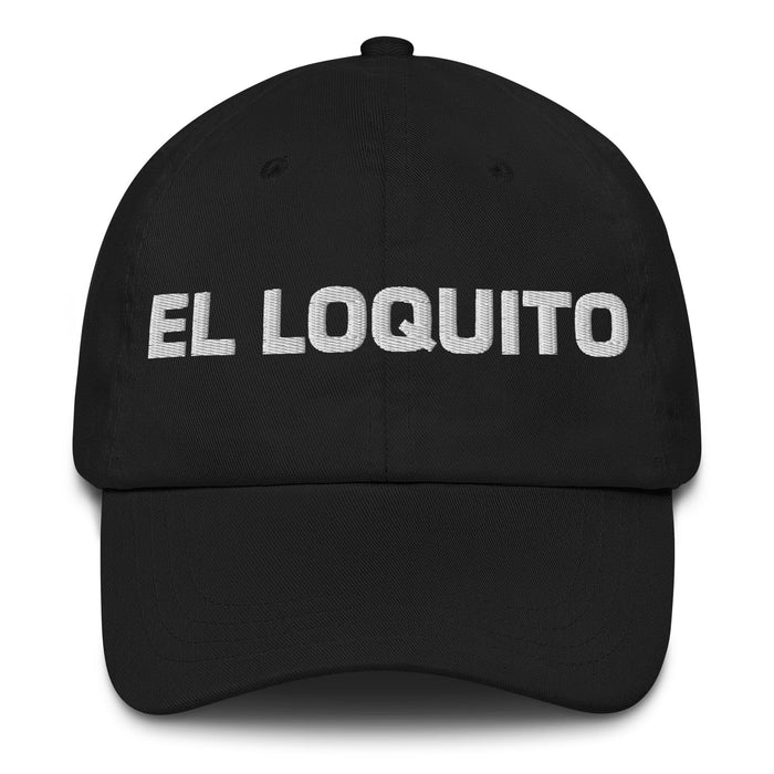 El Loquito The Little Crazy One Mexican Spanish Pride Gift Regalo Dad Hat Mexicada Black