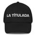 La Títulada The Degree Holder Mexican Spanish Pride Gift Regalo Dad Hat Mexicada Black