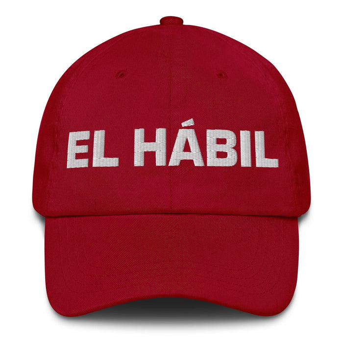 El Hábil The Skillful One Mexican Spanish Pride Gift Regalo Dad Hat Mexicada Cranberry