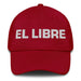 El Libre The Free One Mexican Spanish Pride Gift Regalo Dad Hat Mexicada Cranberry