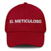 El Meticuloso The Meticulous One Mexican Spanish Pride Gift Regalo Dad Hat Mexicada Cranberry