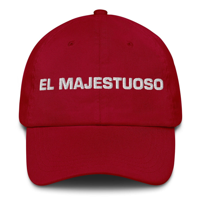 El Majestuoso The Majestic One Mexican Spanish Pride Gift Regalo Dad Hat Mexicada Cranberry