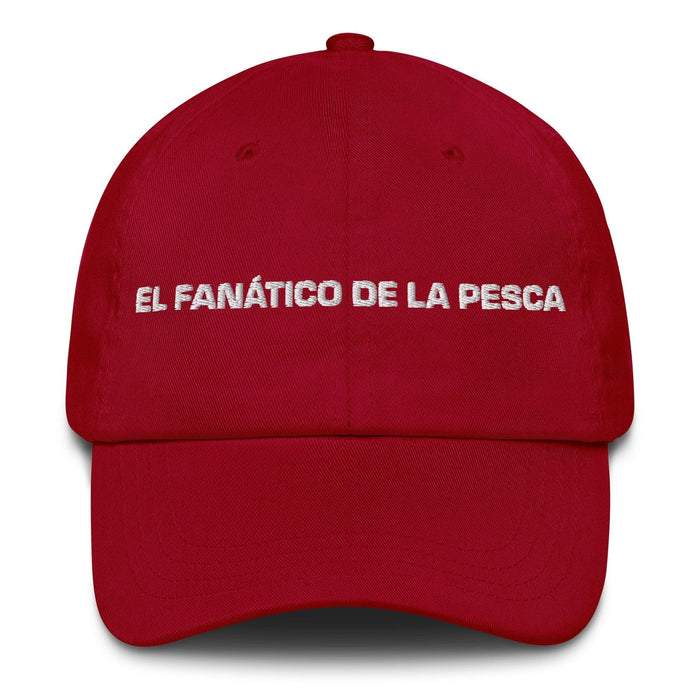 El Fanático De La Pesca The Fishing Fanatic Mexican Spanish Pride Gift Regalo Dad Hat Mexicada Cranberry