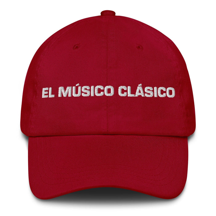 El Músico Clásico The Classical Musician Mexican Spanish Pride Gift Regalo Dad Hat Mexicada Cranberry