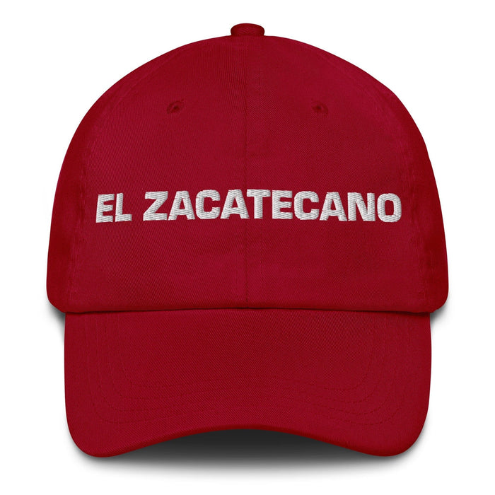 El Zacatecano The Zacatecas Resident Mexican Spanish Pride Gift Regalo Dad Hat Mexicada Cranberry