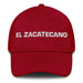 El Zacatecano The Zacatecas Resident Mexican Spanish Pride Gift Regalo Dad Hat Mexicada Cranberry