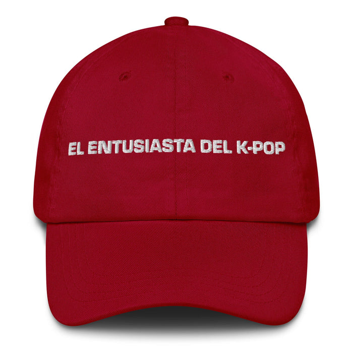 El Entusiasta Del K-Pop The K-Pop Enthusiast Mexican Spanish Pride Gift Regalo Dad Hat Mexicada Cranberry