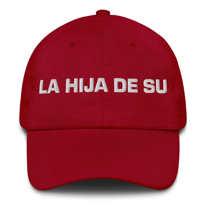 La Hija De Su The Son/Daughter Of... (Playful Insult) Mexican Spanish Pride Gift Regalo Dad Hat Mexicada Cranberry