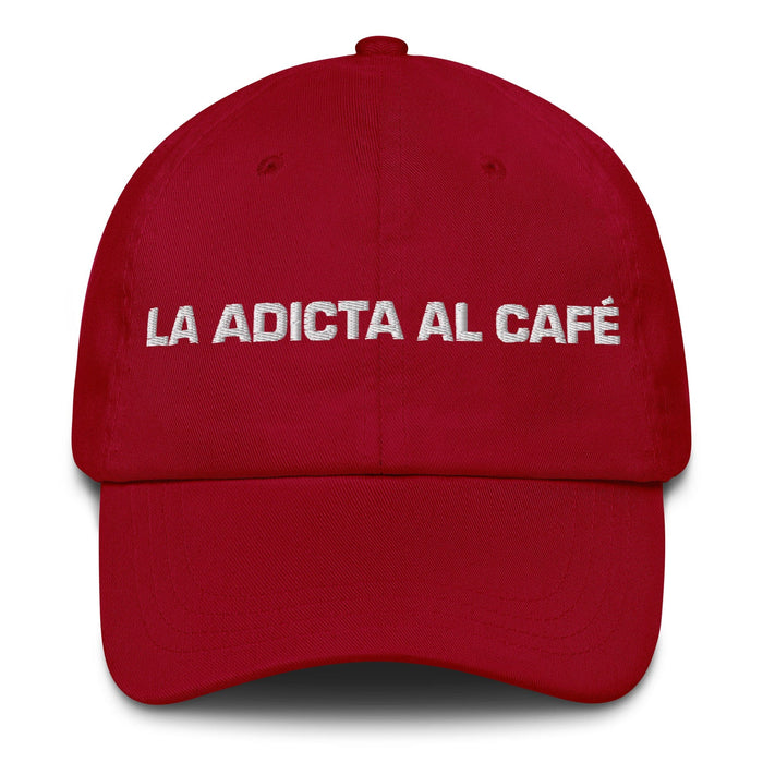 La Adicta Al Café The Coffee Addict Mexican Spanish Pride Gift Regalo Dad Hat Mexicada Cranberry