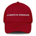 La Adicta Al Chocolate The Chocolate Addict Mexican Spanish Pride Gift Regalo Dad Hat Mexicada Cranberry