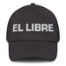 El Libre The Free One Mexican Spanish Pride Gift Regalo Dad Hat Mexicada Dark Grey