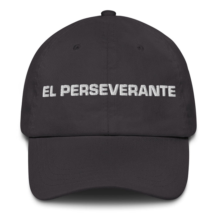 El Perseverante The Perseverant One Mexican Spanish Pride Gift Regalo Dad Hat Mexicada Dark Grey