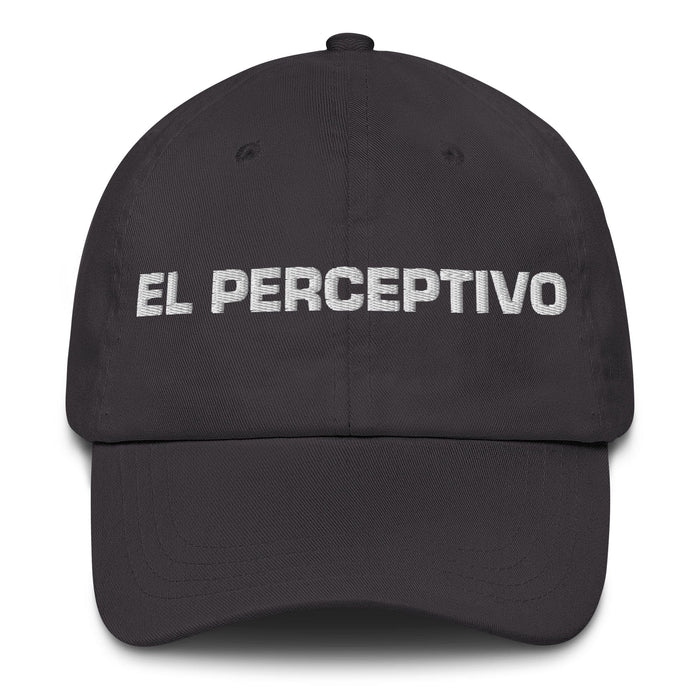 El Perceptivo The Perceptive One Mexican Spanish Pride Gift Regalo Dad Hat Mexicada Dark Grey