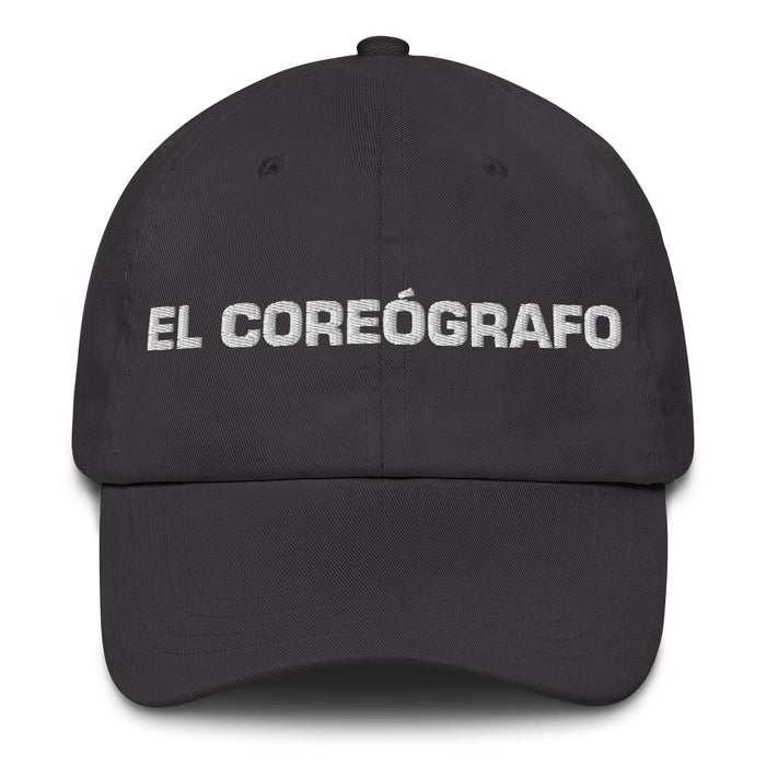 El Coreógrafo The Choreographer Mexican Spanish Pride Gift Regalo Dad Hat Mexicada Dark Grey