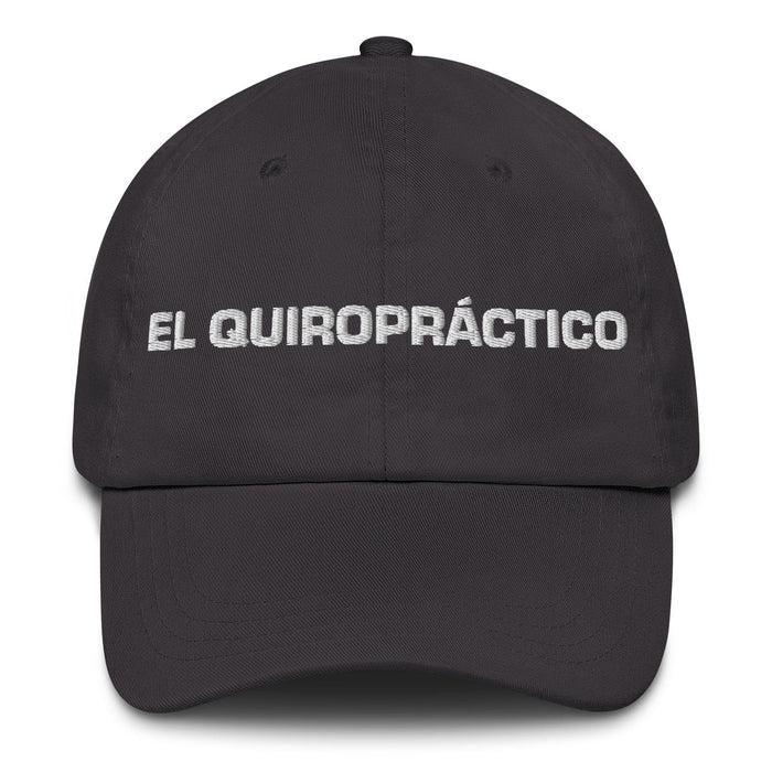 El Quiropráctico The Chiropractor Mexican Spanish Pride Gift Regalo Dad Hat Mexicada Dark Grey