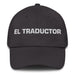 El Traductor The Translator Mexican Spanish Pride Gift Regalo Dad Hat Mexicada Dark Grey