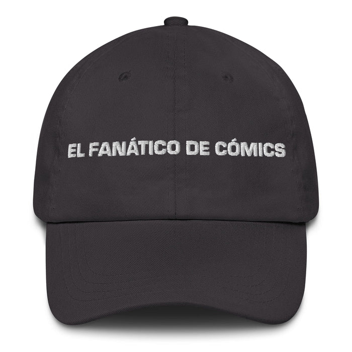 El Fanático De Cómics The Comic Book Fan Mexican Spanish Pride Gift Regalo Dad Hat Mexicada Dark Grey