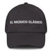 El Músico Clásico The Classical Musician Mexican Spanish Pride Gift Regalo Dad Hat Mexicada Dark Grey