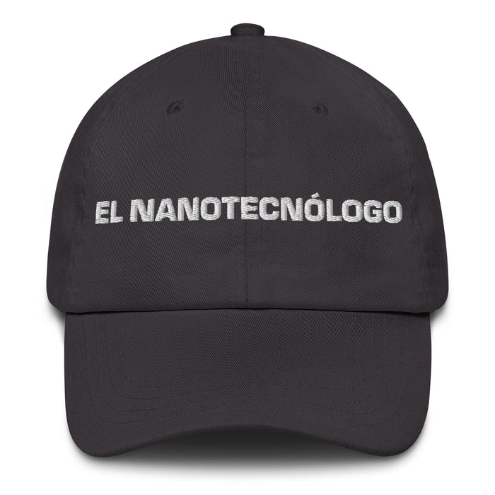 El Nanotecnólogo The Nanotechnologist Mexican Spanish Pride Gift Regalo Dad Hat Mexicada Dark Grey