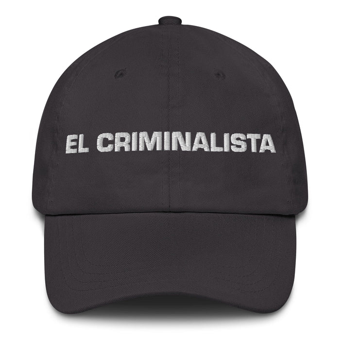 El Criminalista The Criminalist Mexican Spanish Pride Gift Regalo Dad Hat Mexicada Dark Grey