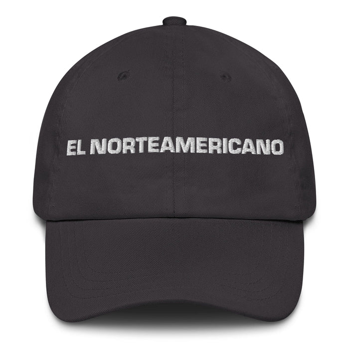 El Norteamericano The North American Mexican Spanish Pride Gift Regalo Dad Hat Mexicada Dark Grey