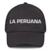 La Peruana The Peruvian Mexican Spanish Pride Gift Regalo Dad Hat Mexicada Dark Grey